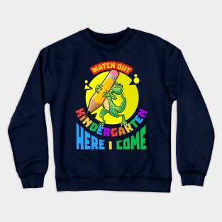 Watch Out Kindergarten Here I Come | Kindergarten Dinosaur Crewneck Sweatshirt